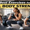 Best exercises for full body strength