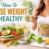 How to lose weight healthy